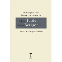 IMPLICAÇÕES ENTRE HOMEM E NATUREZA EM GABRIEL TARDE E HENRI BERGSON